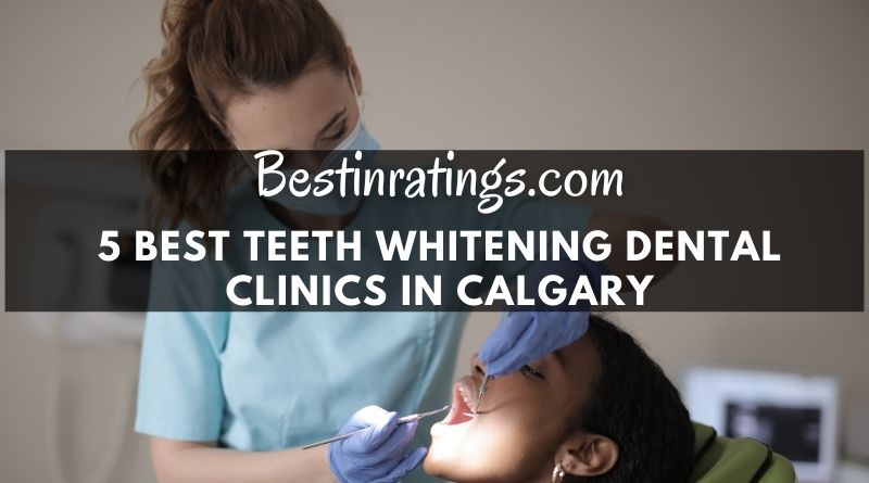 5 Best Teeth Whitening Dental Clinics in Calgary