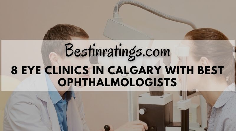 8 Eye Clinics in Calgary with Best Ophthalmologists