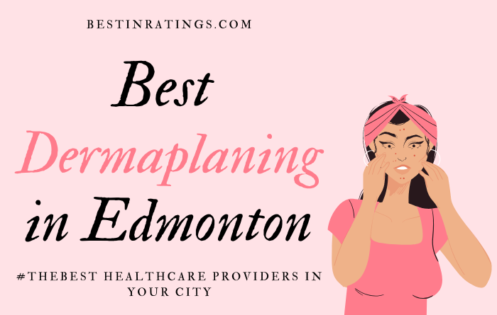 Top 4 Dermaplaning Clinics in Edmonton, AB