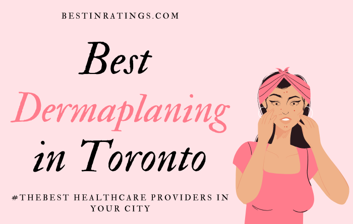 8 Top Places for Best Dermaplaning in Toronto, ON
